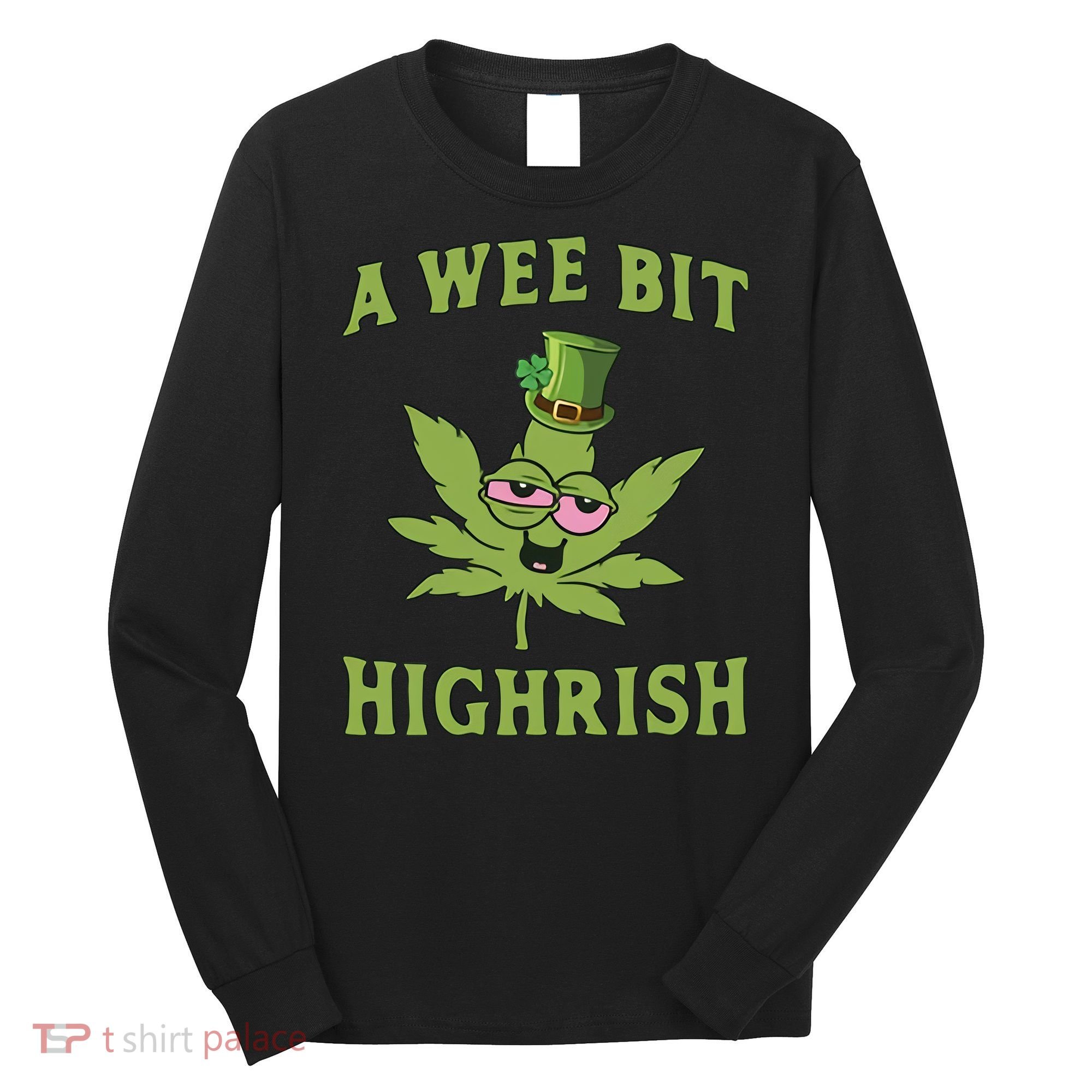 A Wee Bit Highrish Lucky Shamrock Funny St Patricks Day Long Sleeve Shirt