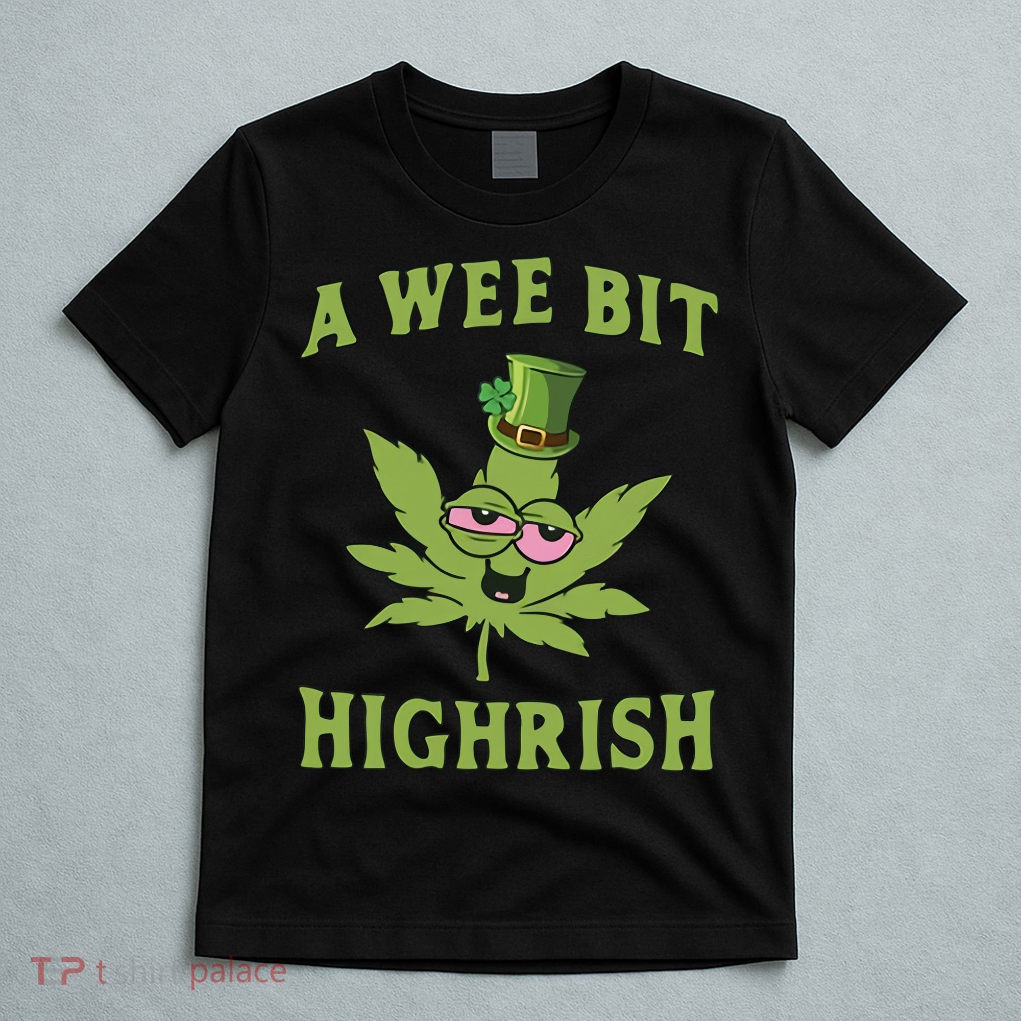 A Wee Bit Highrish Lucky Shamrock Funny St Patricks Day T-Shirt