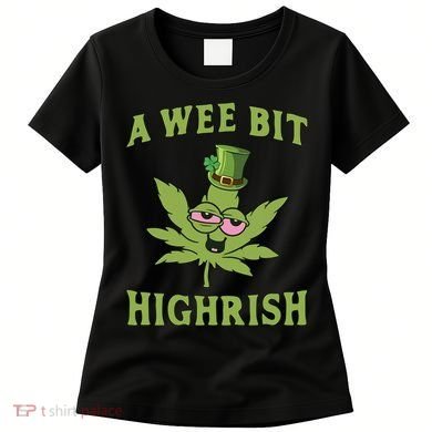 A Wee Bit Highrish Lucky Shamrock Funny St Patricks Day Women's T-Shirt