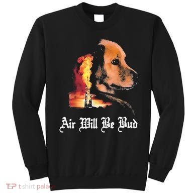 Air Will Be Bud  Sweatshirt