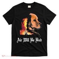 Air Will Be Bud  T-Shirt thumb 0