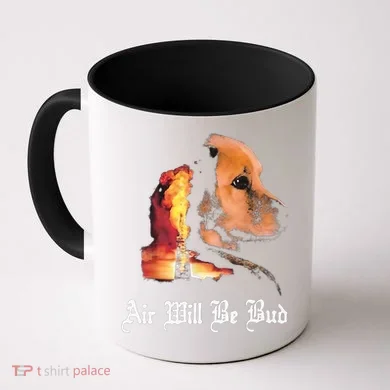 Air Will Be Bud  Coffee Mug