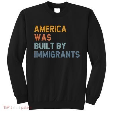 America Was Built By Immigrants Support Refugee Rights Sweatshirt