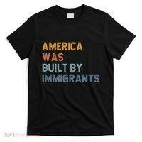 America Was Built By Immigrants Support Refugee Rights T-Shirt thumb 0