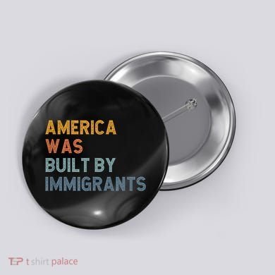 America Was Built By Immigrants Support Refugee Rights Button