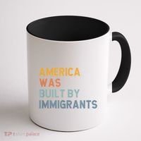 America Was Built By Immigrants Support Refugee Rights Coffee Mug thumb 1