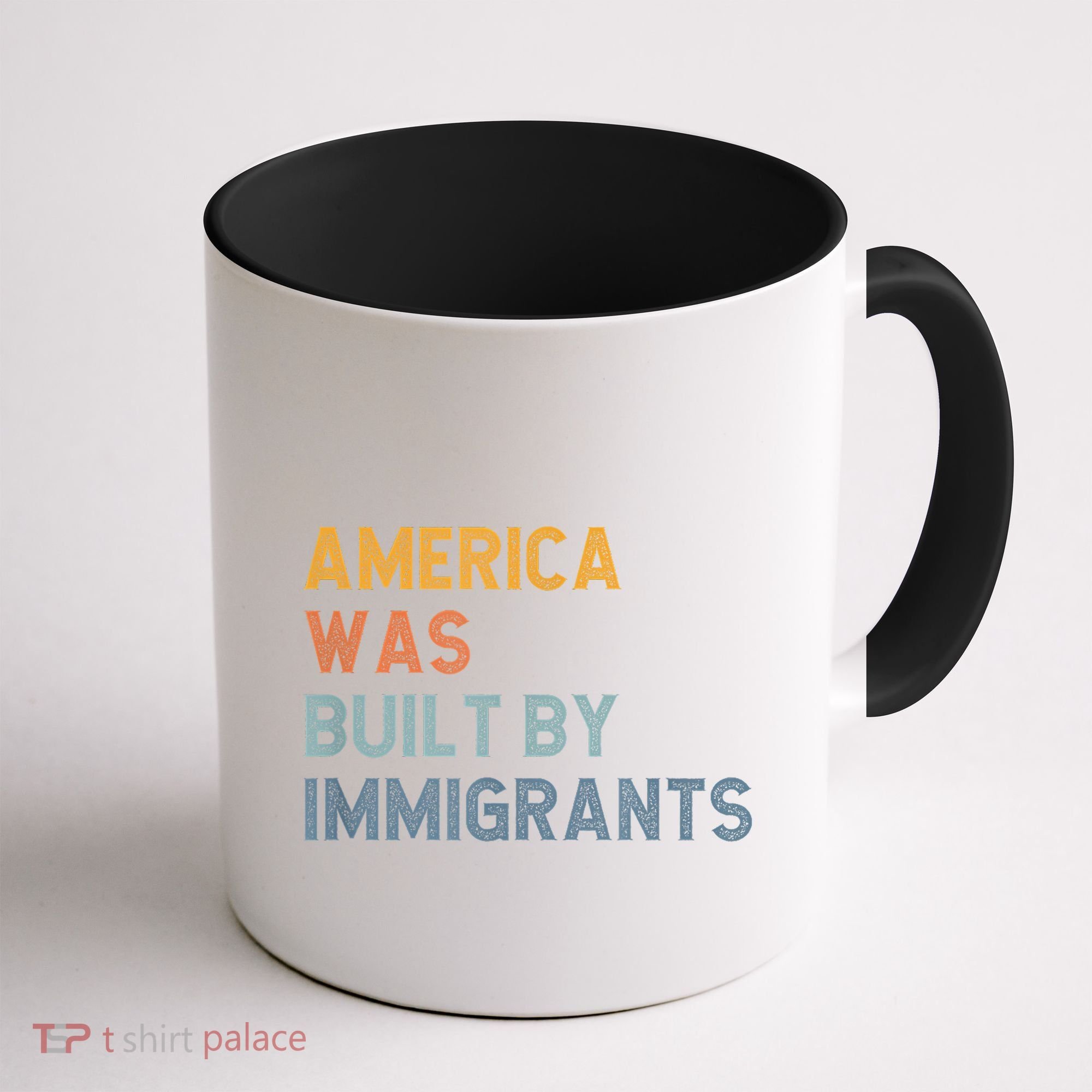 America Was Built By Immigrants Support Refugee Rights Coffee Mug