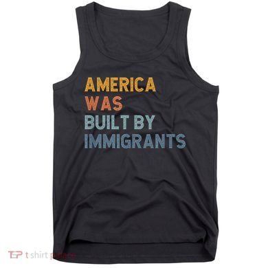 America Was Built By Immigrants Support Refugee Rights Tank Top