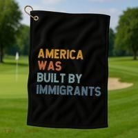 America Was Built By Immigrants Support Refugee Rights Golf Towel thumb 1