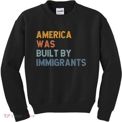 America Was Built By Immigrants Support Refugee Rights Kids Sweatshirt