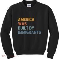 America Was Built By Immigrants Support Refugee Rights Kids Sweatshirt thumb 0