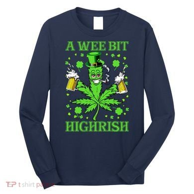 A Wee Bit Highrish Funny 420 Weed Marijuana St Patricks Day Long Sleeve Shirt