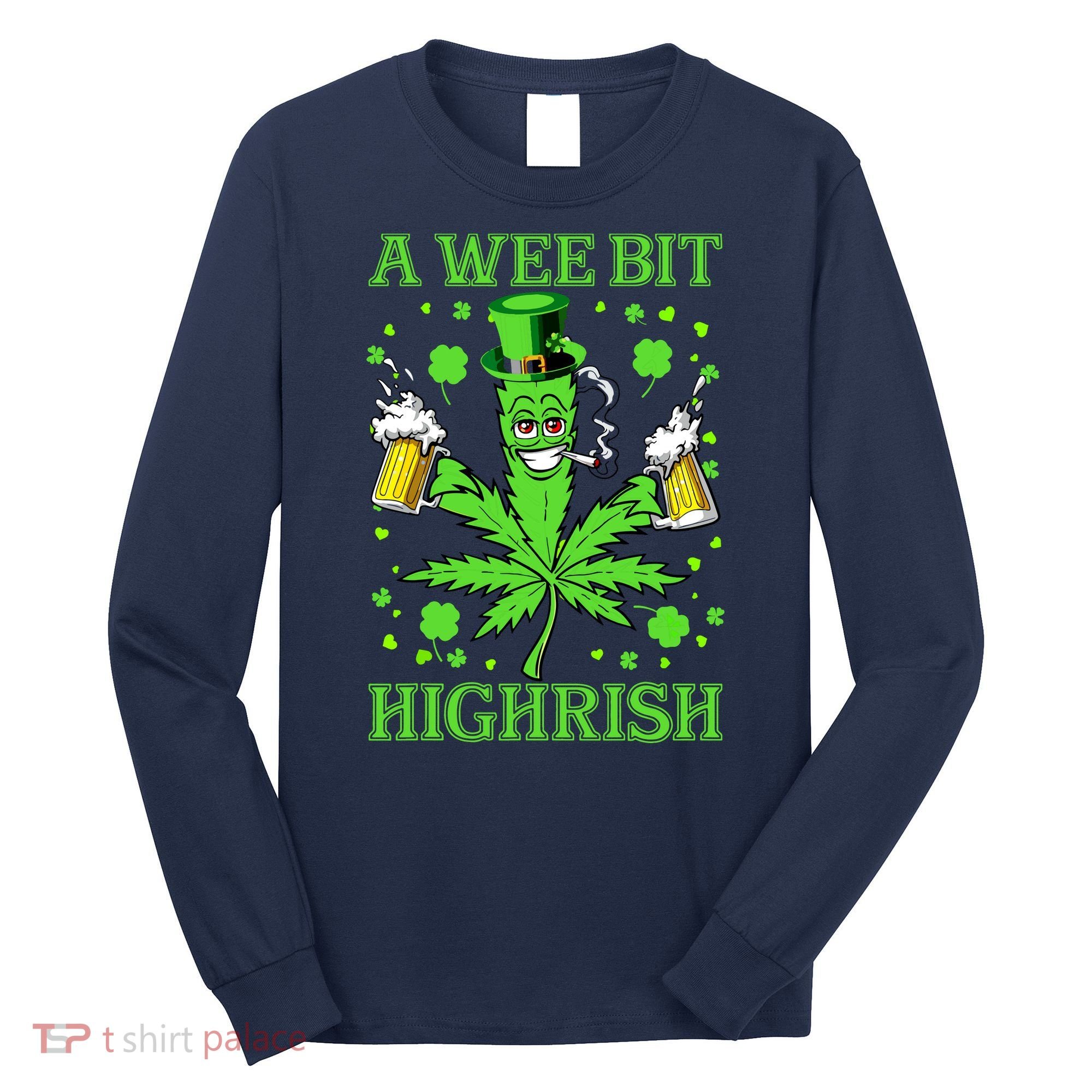 A Wee Bit Highrish Funny 420 Weed Marijuana St Patricks Day Long Sleeve Shirt