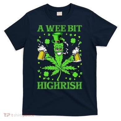 A Wee Bit Highrish Funny 420 Weed Marijuana St Patricks Day T-Shirt