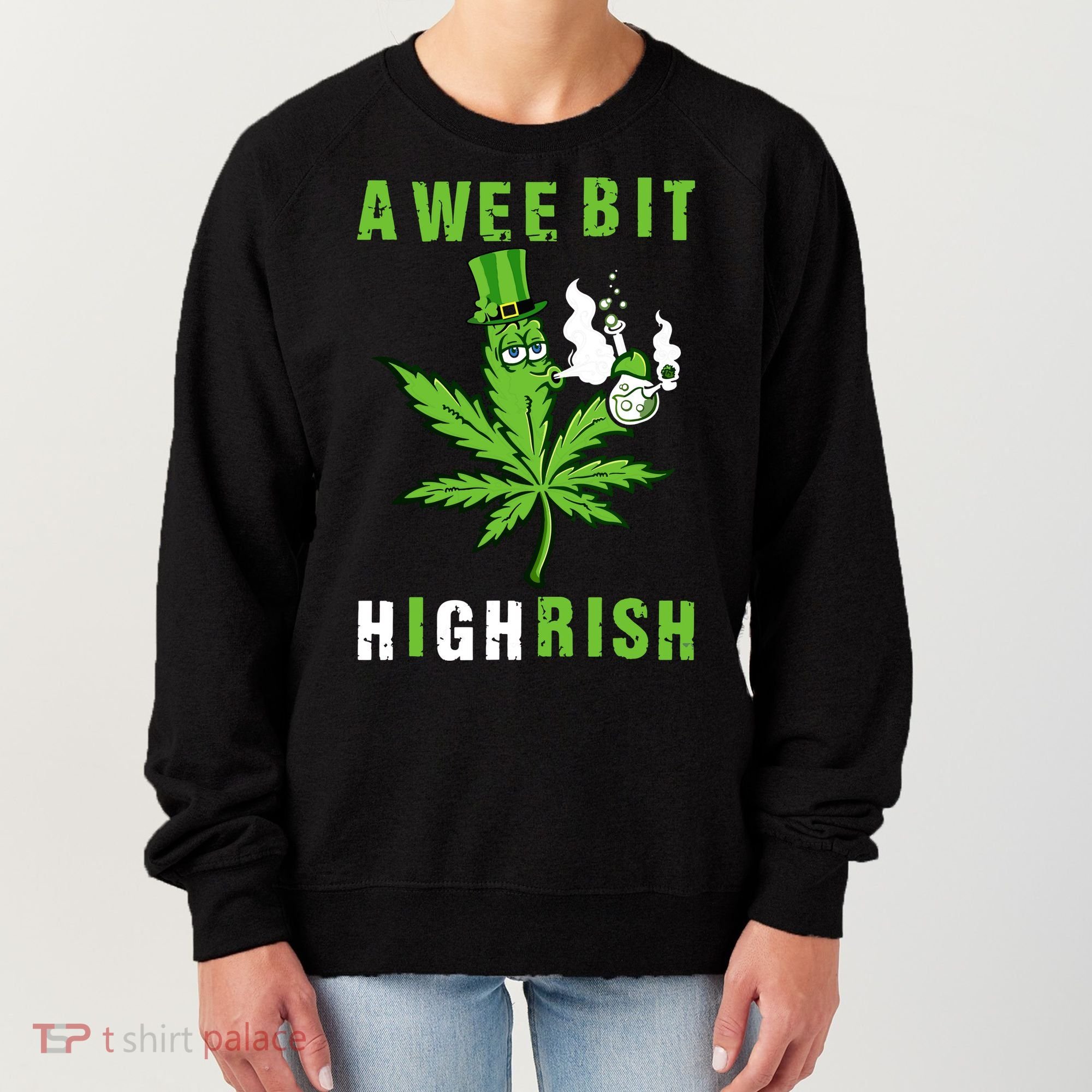 A Wee Bit Highrish Funny 420 Weed St Patricks Day Women's Sweatshirt