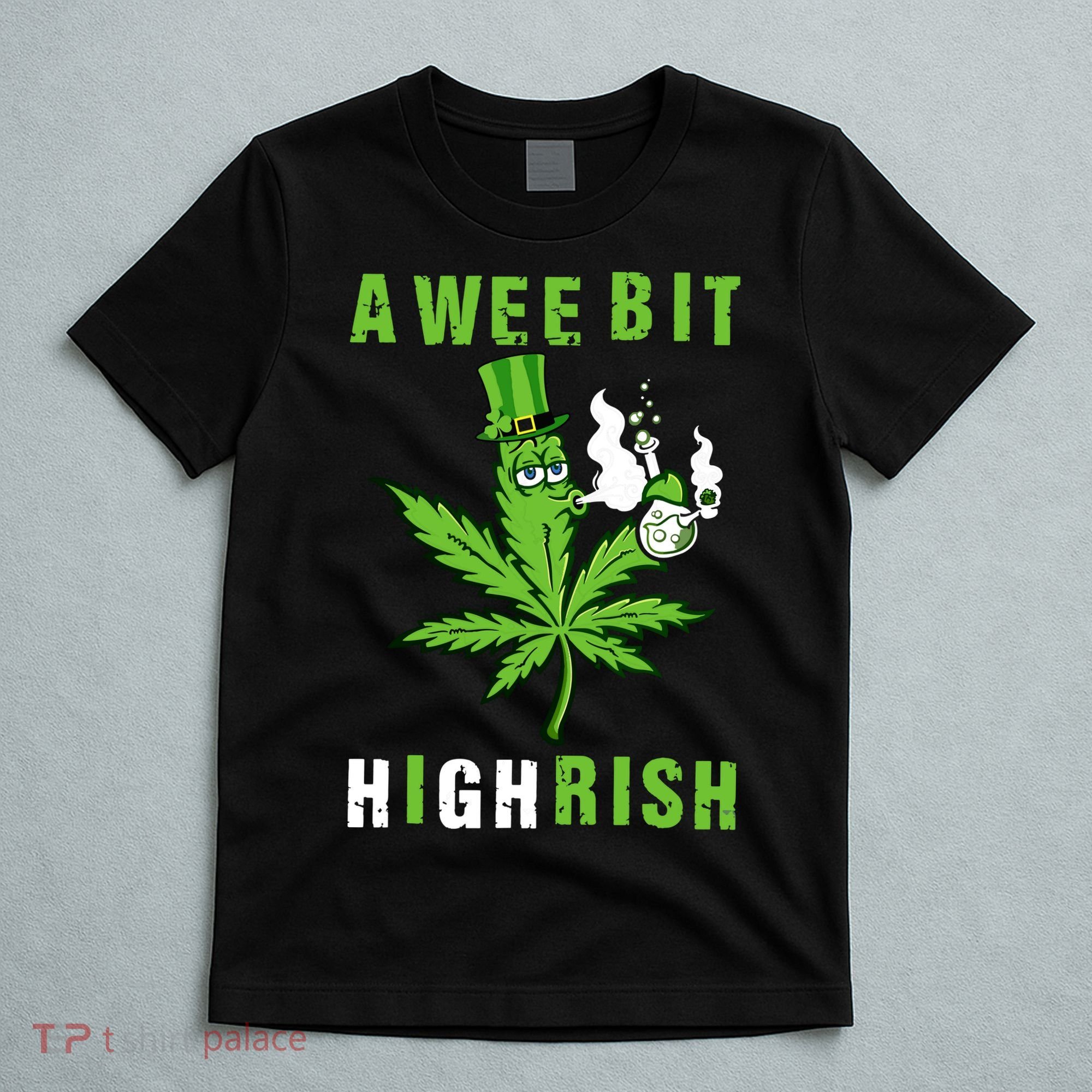 A Wee Bit Highrish Funny 420 Weed St Patricks Day T-Shirt
