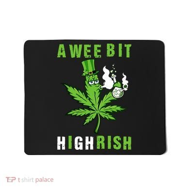 A Wee Bit Highrish Funny 420 Weed St Patricks Day Mousepad
