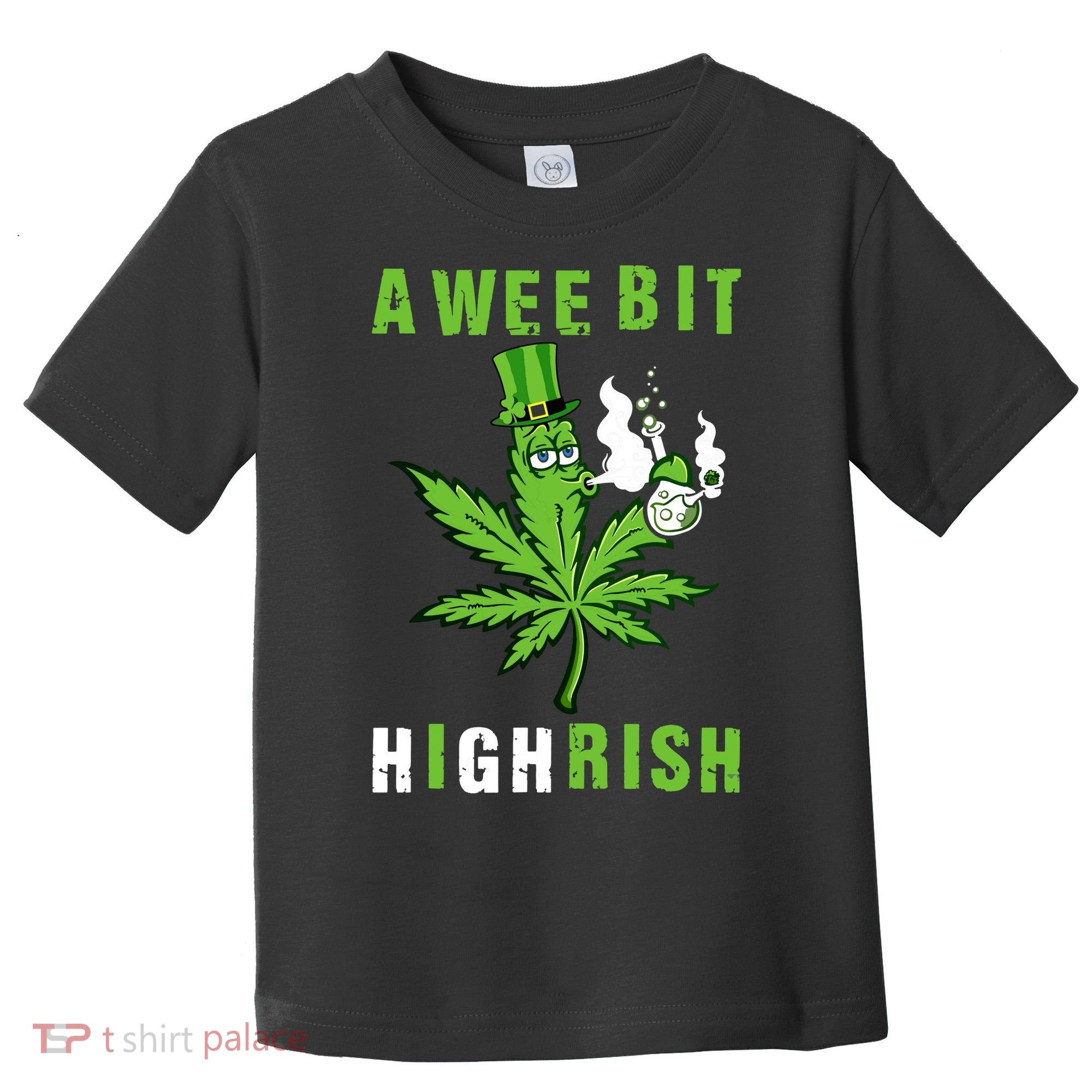 A Wee Bit Highrish Funny 420 Weed St Patricks Day Toddler T-Shirt