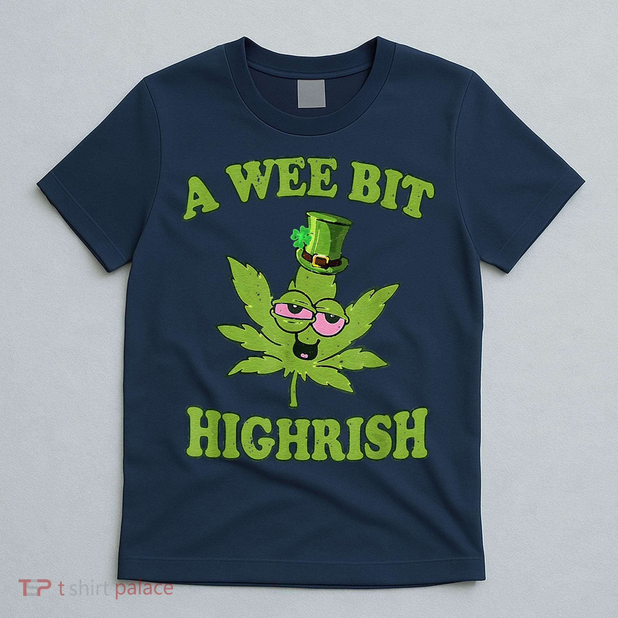 A Wee Bit Highrish Funny 420 Weed Marijuana St Patricks Day T-Shirt