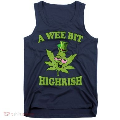 A Wee Bit Highrish Funny 420 Weed Marijuana St Patricks Day Tank Top