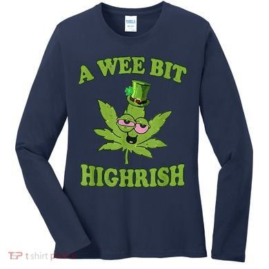 A Wee Bit Highrish Funny 420 Weed Marijuana St Patricks Day Women's Long Sleeve Shirt