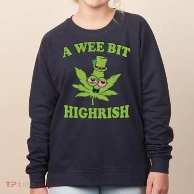 A Wee Bit Highrish Funny 420 Weed Marijuana St Patricks Day Women's Sweatshirt
