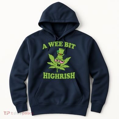 A Wee Bit Highrish Funny 420 Weed Marijuana St Patricks Day Hoodie