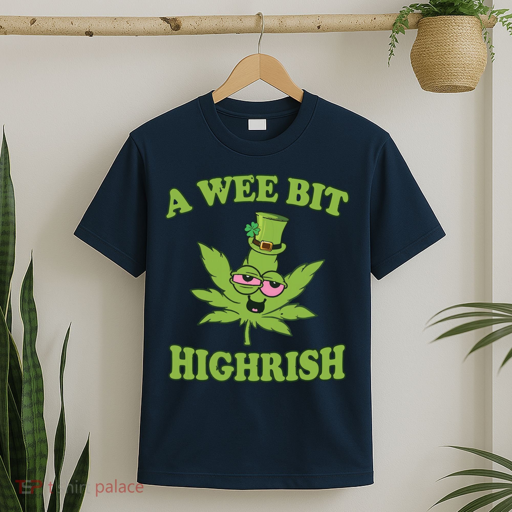 A Wee Bit Highrish Funny 420 Weed Marijuana St Patricks Day T-Shirt