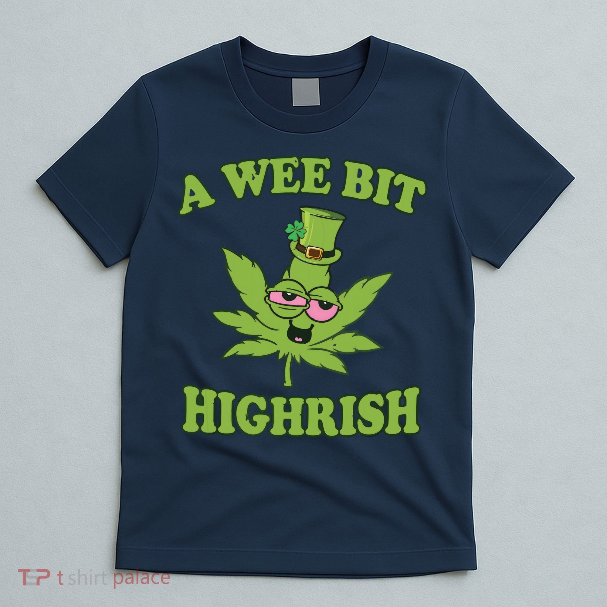 A Wee Bit Highrish Funny 420 Weed Marijuana St Patricks Day T-Shirt