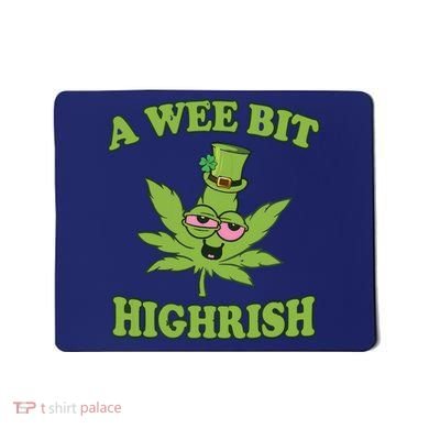 A Wee Bit Highrish Funny 420 Weed Marijuana St Patricks Day Mousepad