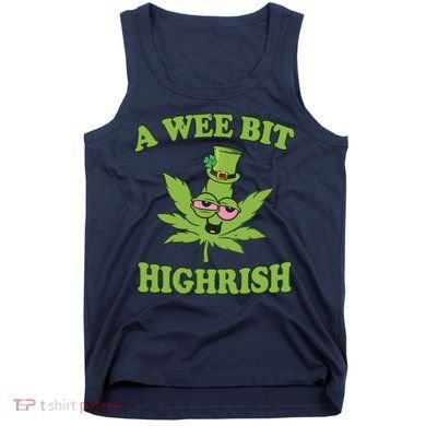 A Wee Bit Highrish Funny 420 Weed Marijuana St Patricks Day Tank Top