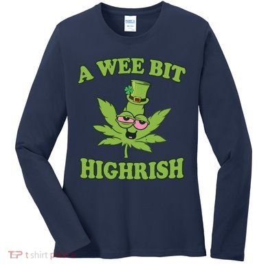 A Wee Bit Highrish Funny 420 Weed Marijuana St Patricks Day Women's Long Sleeve Shirt
