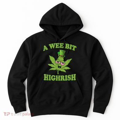 A Wee Bit Highrish Funny 420 Weed Marijuana St Patricks Day Hoodie