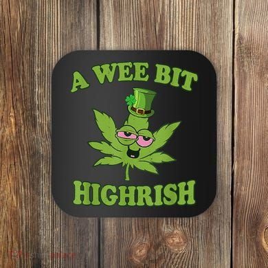 A Wee Bit Highrish Funny 420 Weed Marijuana St Patricks Day Coaster