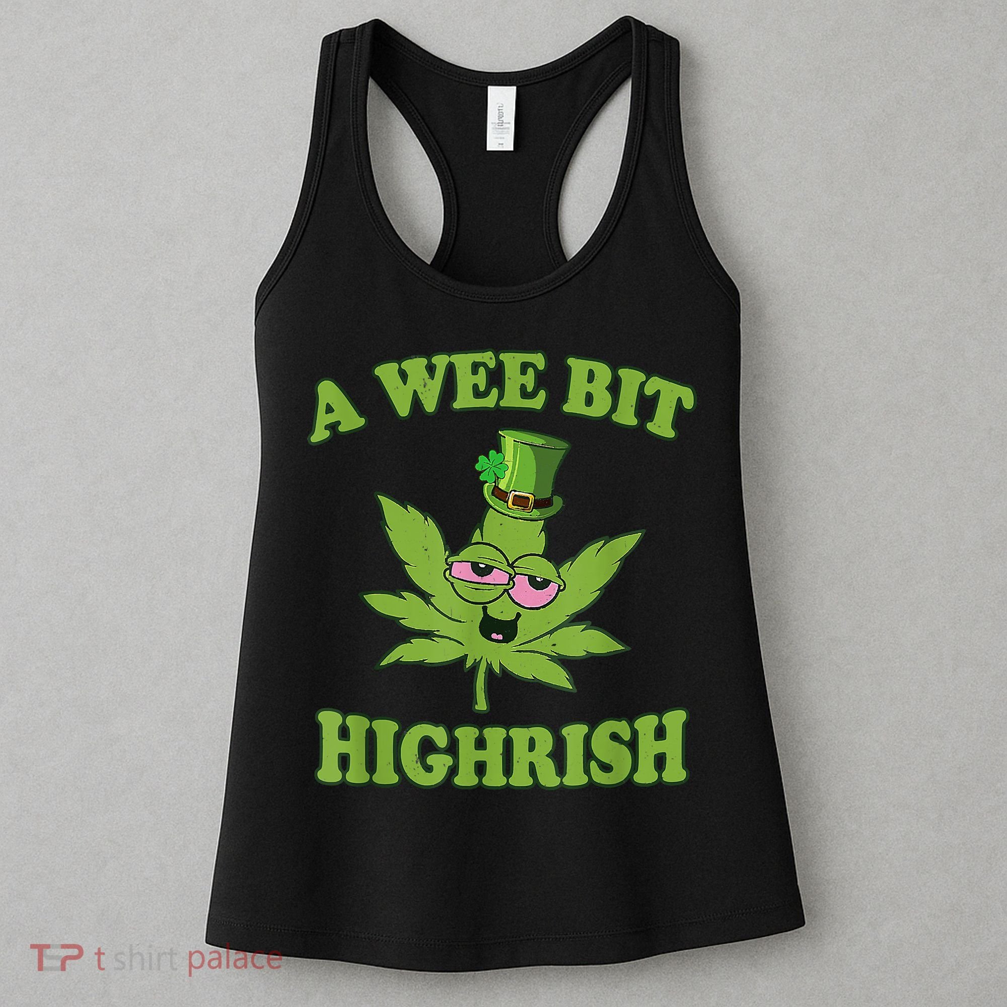 A Wee Bit Highrish Funny 420 Weed Marijuana St Patricks Day Women's Tank Top