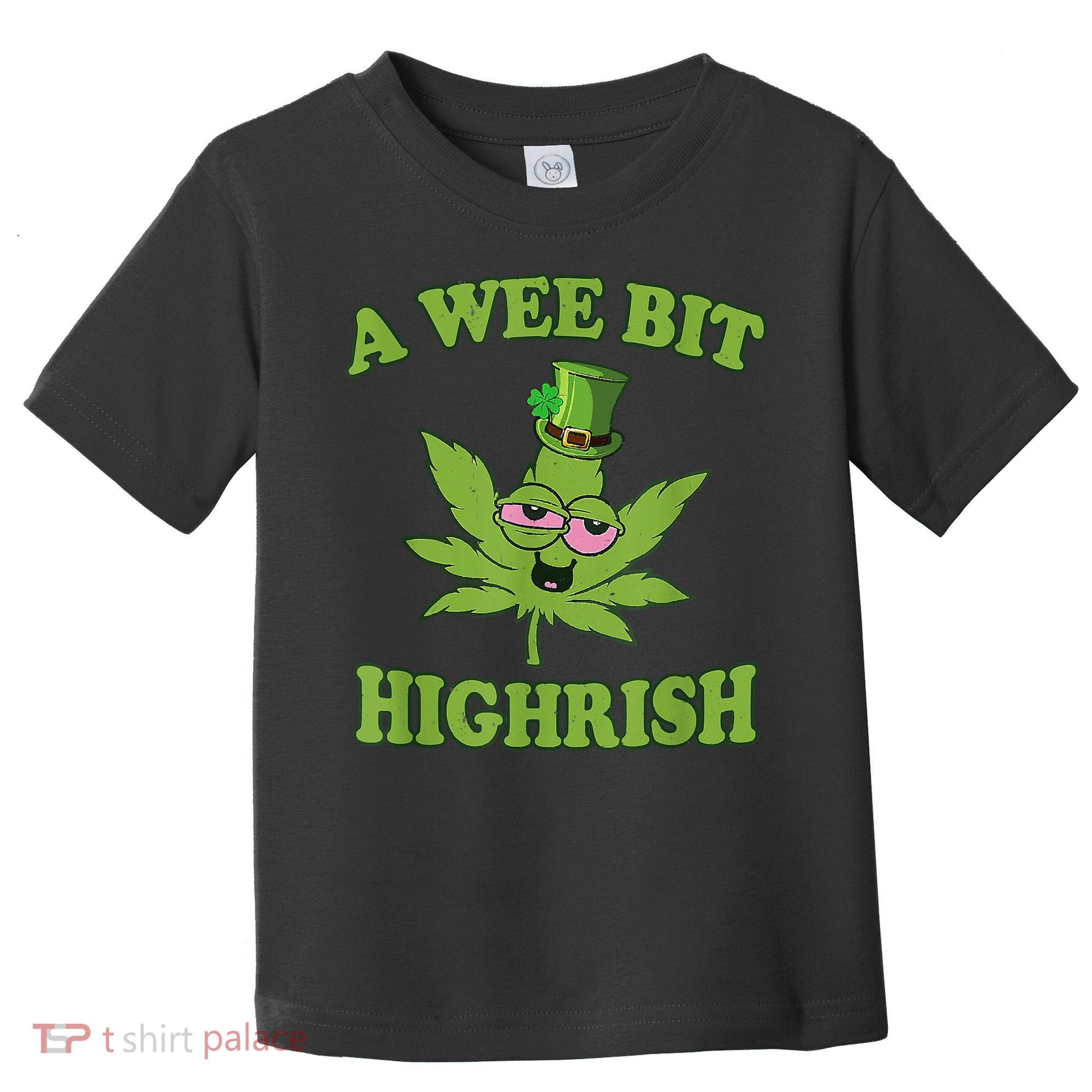 A Wee Bit Highrish Funny 420 Weed Marijuana St Patricks Day Toddler T-Shirt