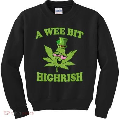 A Wee Bit Highrish Funny 420 Weed Marijuana St Patricks Day Kids Sweatshirt
