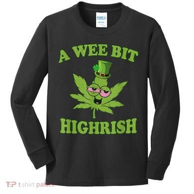 A Wee Bit Highrish Funny 420 Weed Marijuana St Patricks Day Kids Long Sleeve Shirt