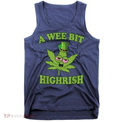 A Wee Bit Highrish Funny 420 Weed Marijuana St Patricks Day Tank Top