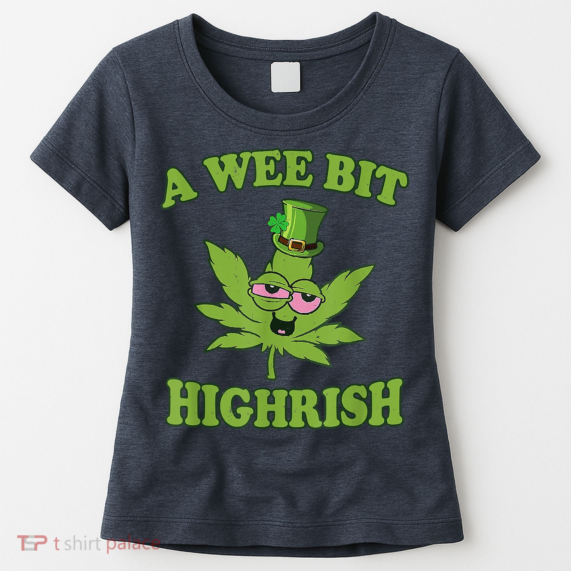 A Wee Bit Highrish Funny 420 Weed Marijuana St Patricks Day Women's T-Shirt