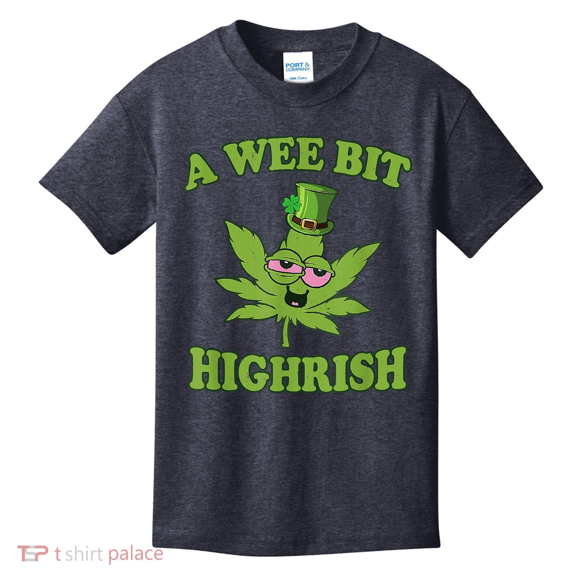 A Wee Bit Highrish Funny 420 Weed Marijuana St Patricks Day Kids T-Shirt