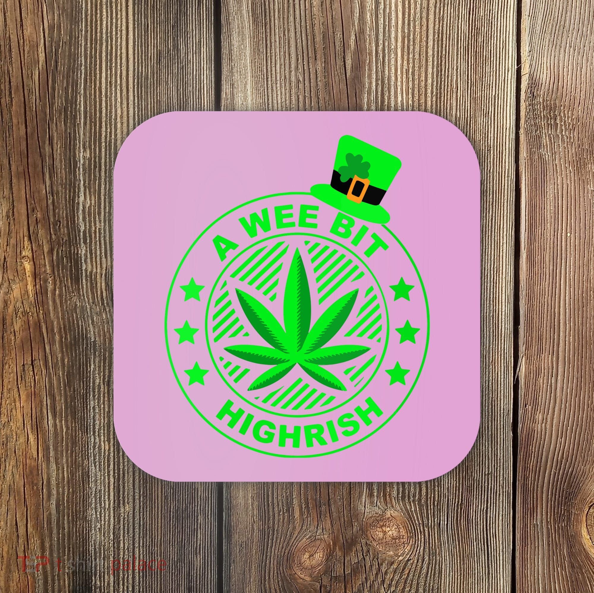 A Wee Bit Highrish Funny 420 Weed Marijuana St Patricks Day Vneck Coaster