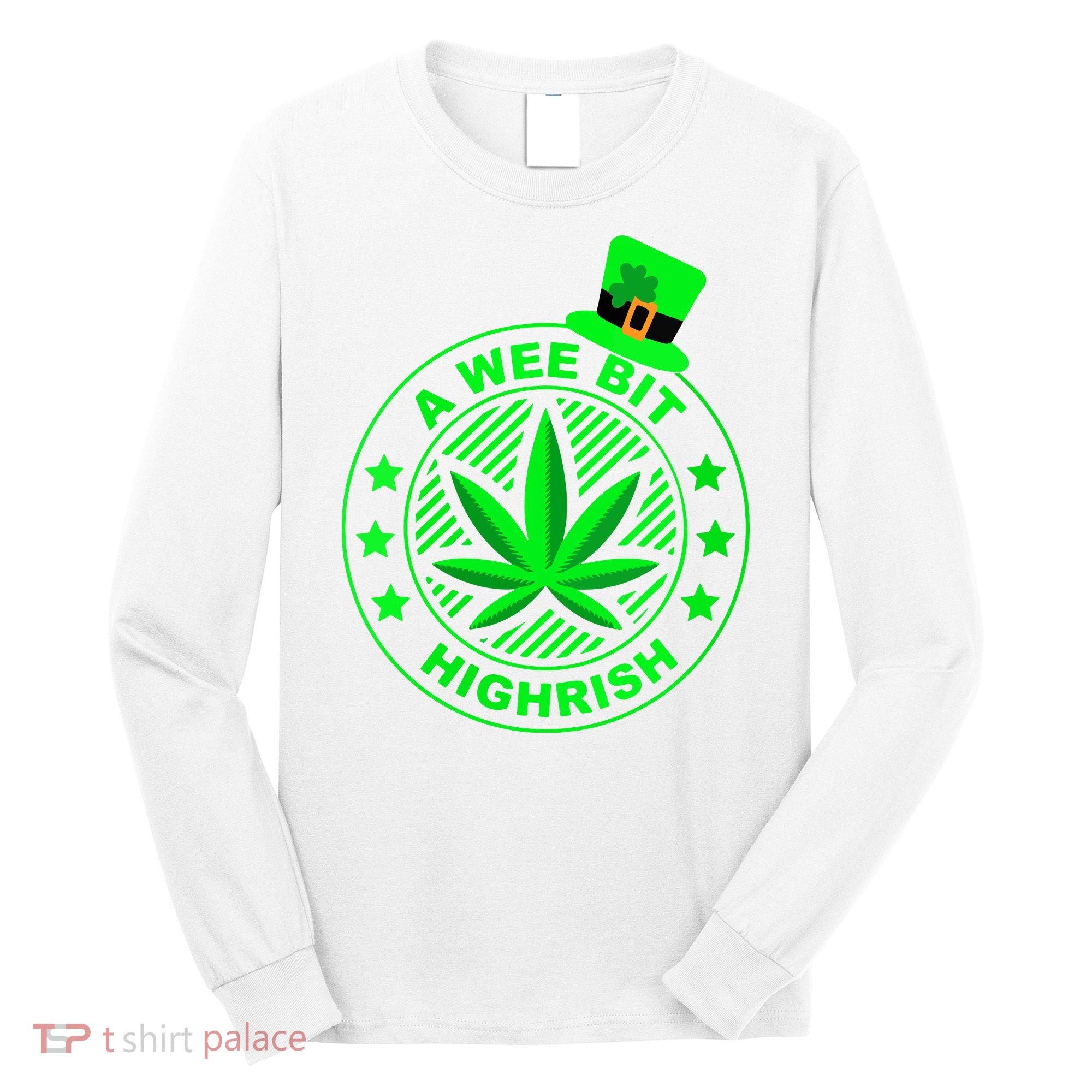 A Wee Bit Highrish Funny 420 Weed Marijuana St Patricks Day Vneck Long Sleeve Shirt