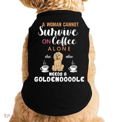 A Woman Cannot Survive On Coffee Alone She Also Needs A Goldendoodle Doggie Tank