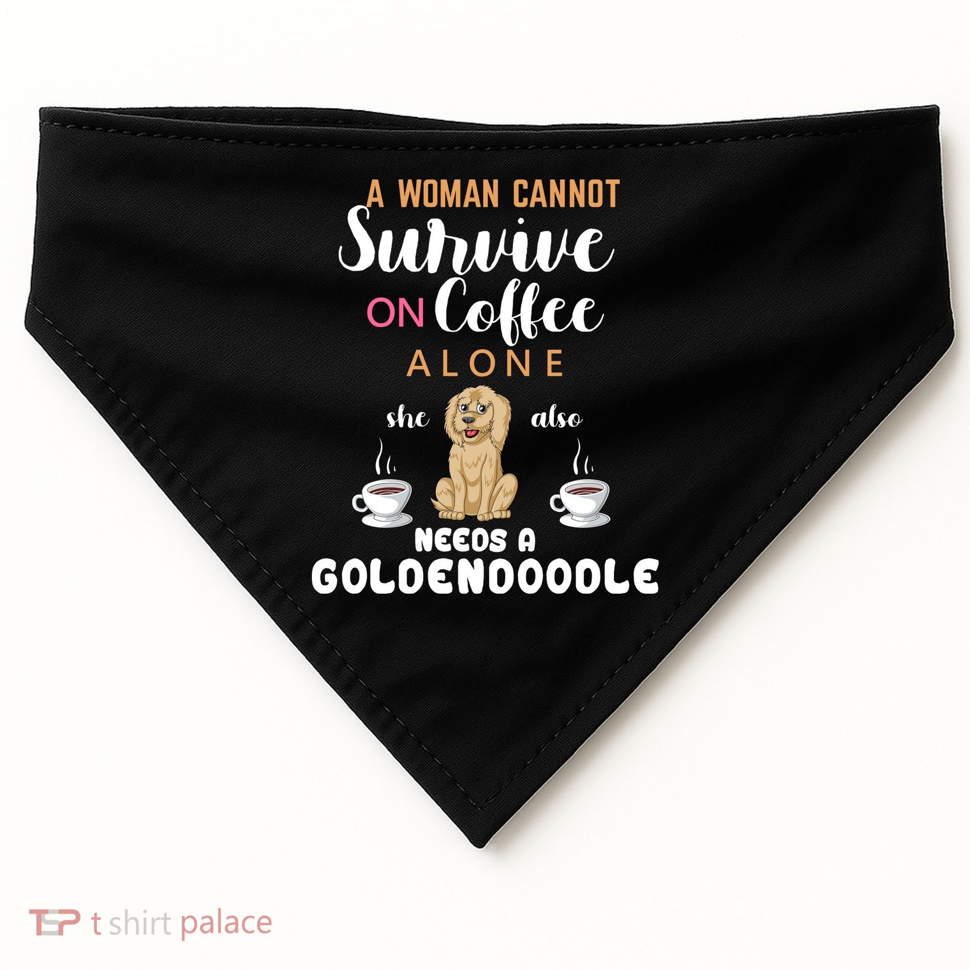 A Woman Cannot Survive On Coffee Alone She Also Needs A Goldendoodle USA-Made Doggie Bandana