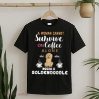 A Woman Cannot Survive On Coffee Alone She Also Needs A Goldendoodle T-Shirt thumb 2