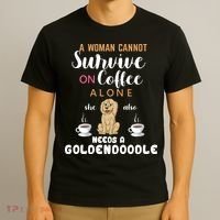 A Woman Cannot Survive On Coffee Alone She Also Needs A Goldendoodle T-Shirt thumb 3