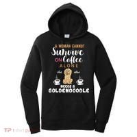 A Woman Cannot Survive On Coffee Alone She Also Needs A Goldendoodle Women's Hoodie thumb 0