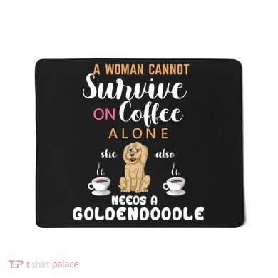 A Woman Cannot Survive On Coffee Alone She Also Needs A Goldendoodle Mousepad