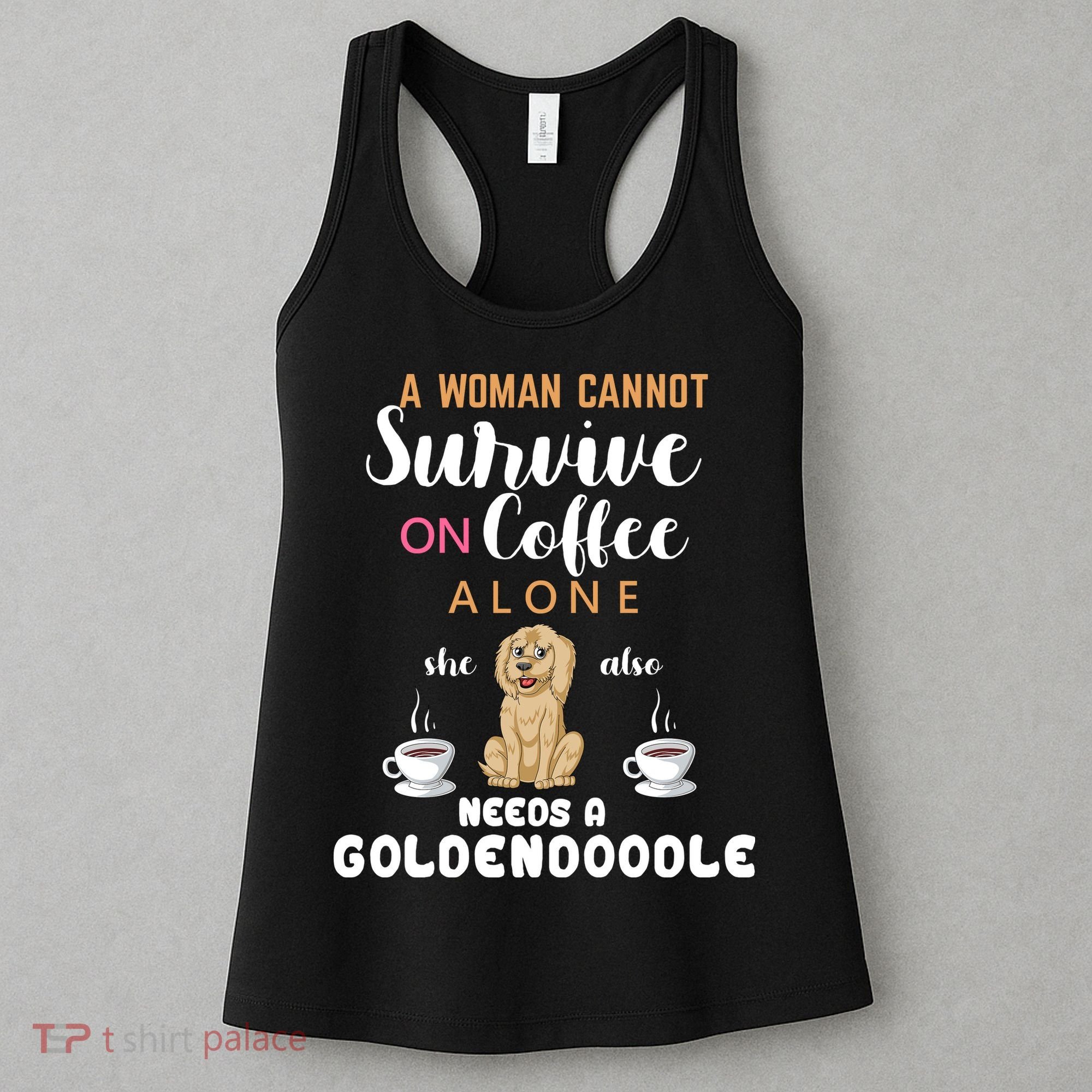 A Woman Cannot Survive On Coffee Alone She Also Needs A Goldendoodle Women's Tank Top